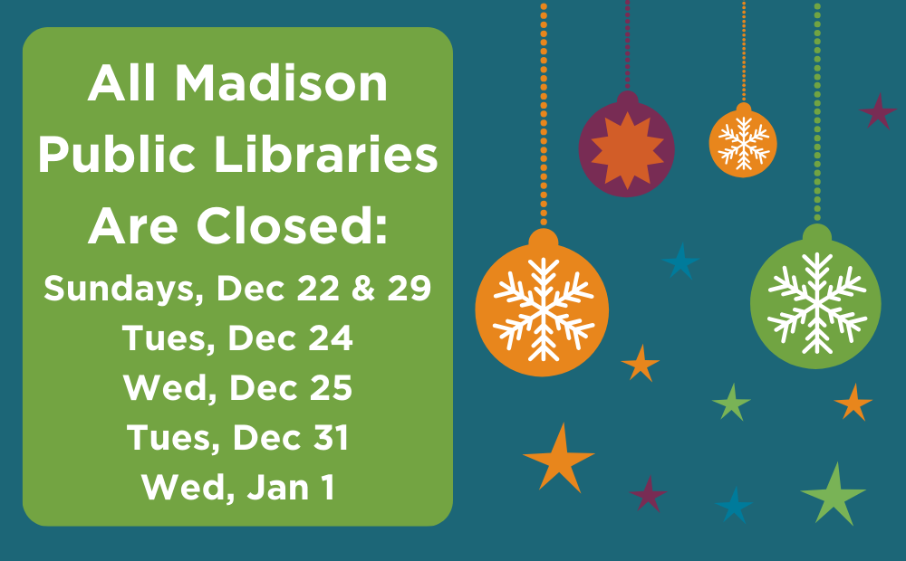 All Madison Public Libraries Closed winter holidays 2024-25