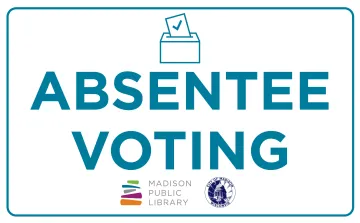 Vote in-person absentee at select Madison Public Library locations and return absentee ballots