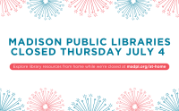 Madison Public Libraries Closed Thursday July 4