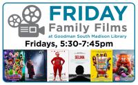 Friday Family Films at Goodman South Madison Library 2023-24
