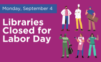 Madison Public Libraries will be closed for Labor Day on Monday, September 4, 2023