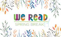 We Read Spring Break at Madison Public Library 2024 for kids, teens and families